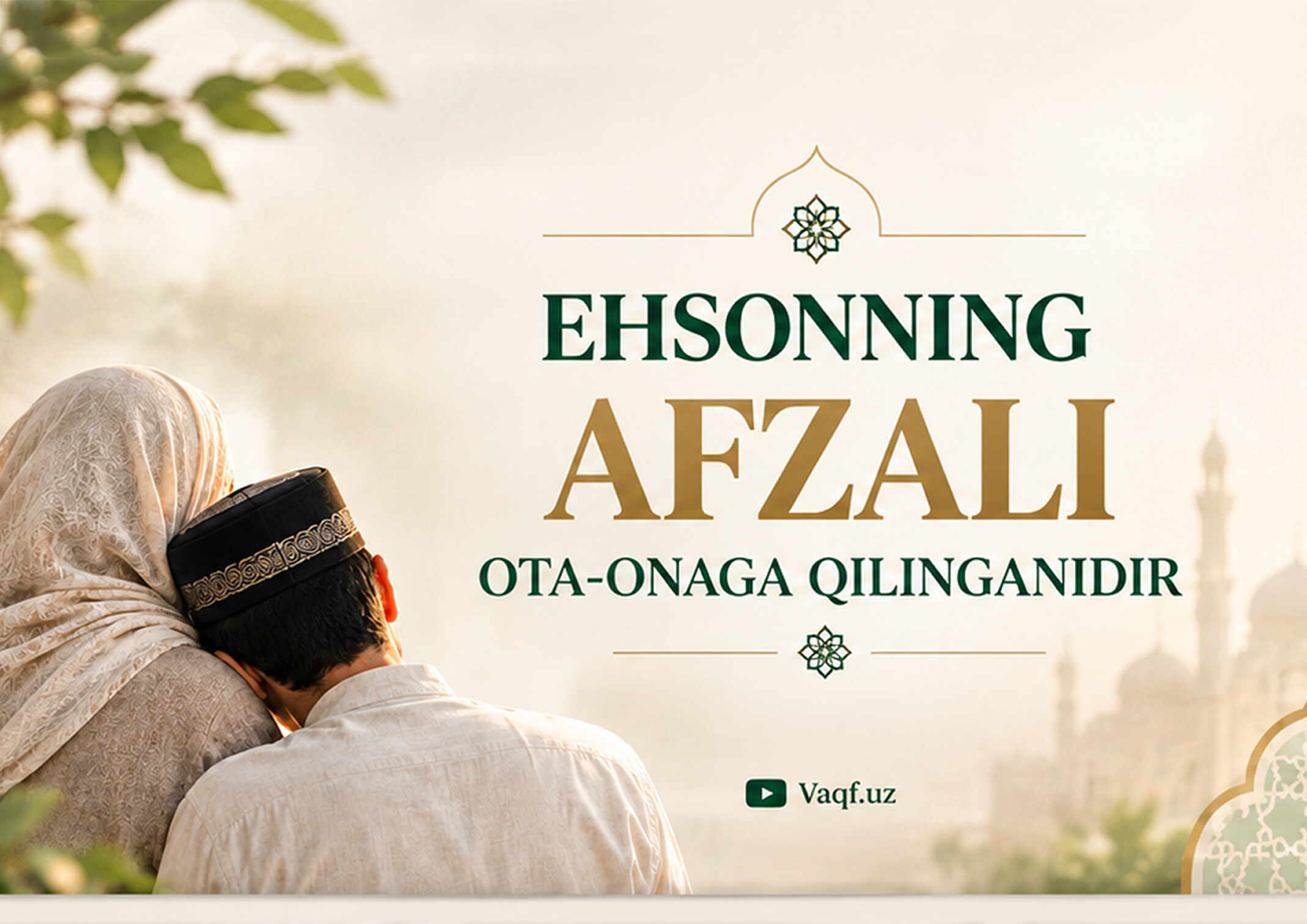 EHSONNING AFZALI OTA-ONAGA QILINGANIDIR